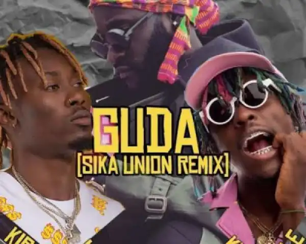 Dex Kwasi - Guda (Sika Union Remix) Ft Ayat & Kofi Mole